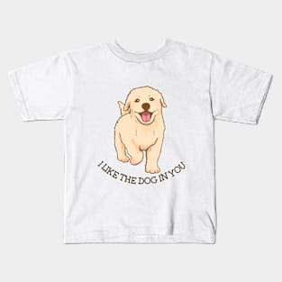 I like the Dog in You Kids T-Shirt